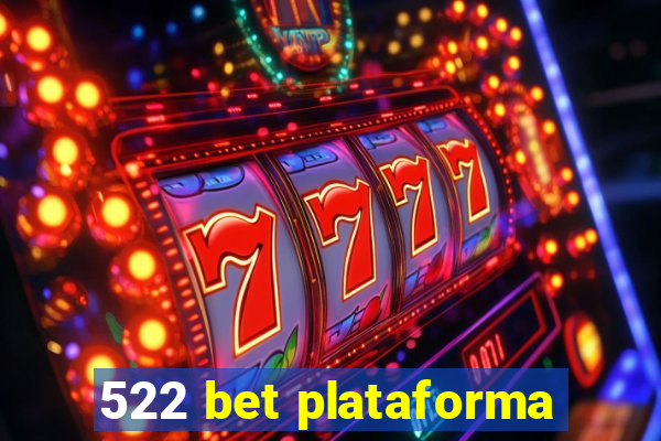 522 bet plataforma